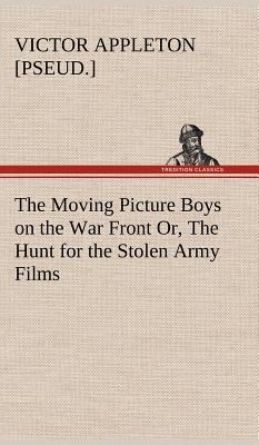 The Moving Picture Boys on the War Front Or, Th... 3849178870 Book Cover