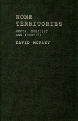 Home Territories: Media, Mobility and Identity 041515765X Book Cover