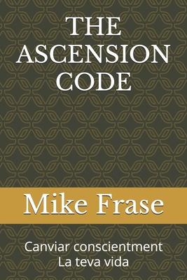 The Ascension Code: Canviar conscientment La te... [Catalan] B0D5R5X2HD Book Cover