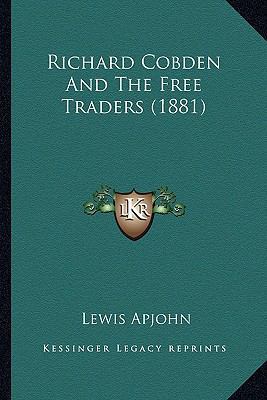 Richard Cobden And The Free Traders (1881) 116699659X Book Cover