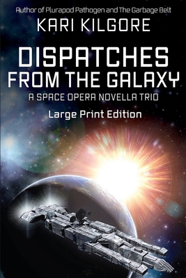 Dispatches from the Galaxy: A Space Opera Novel... [Large Print] 1948890585 Book Cover