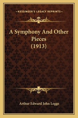 A Symphony And Other Pieces (1913) 1166437647 Book Cover