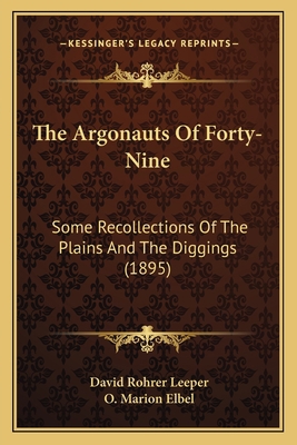 The Argonauts Of Forty-Nine: Some Recollections... 1165666863 Book Cover