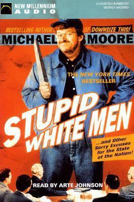 Stupid White Men: And Other Sorry Excuses for t... 1590072510 Book Cover