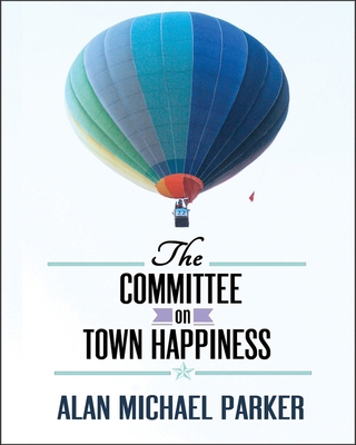 The Committee on Town Happiness 1938103807 Book Cover