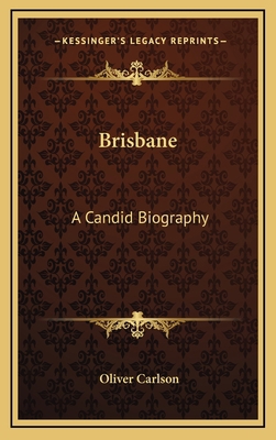 Brisbane: A Candid Biography 1164508288 Book Cover
