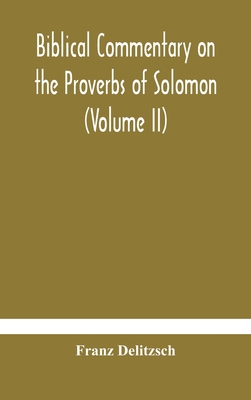 Biblical Commentary On The Proverbs Of Solomon ... 9354184235 Book Cover