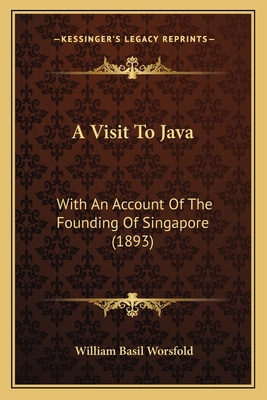 A Visit To Java: With An Account Of The Foundin... 1166473120 Book Cover