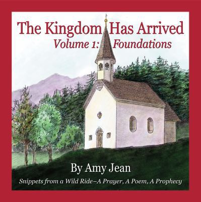 The Kingdom Has Arrived Volume 1 Foundations: S... 1734043008 Book Cover