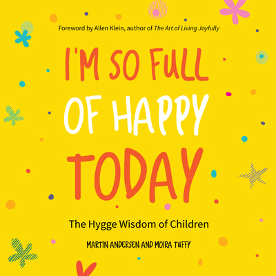 I'm So Full of Happy Today: The Hygge Wisdom of... 1633535487 Book Cover