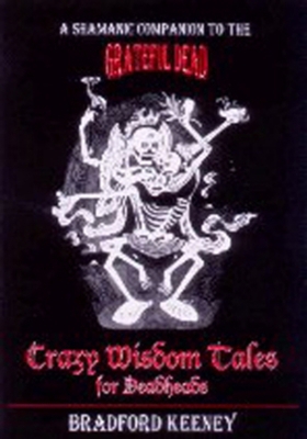 Crazy Wisdom Tales for Dead Heads: A Shamanic C... 1886449023 Book Cover