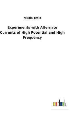 Experiments with Alternate Currents of High Pot... 3732627977 Book Cover