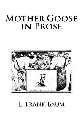 Mother Goose in Prose 1978077157 Book Cover
