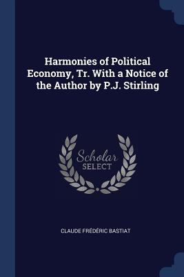 Harmonies of Political Economy, Tr. With a Noti... 1376372894 Book Cover