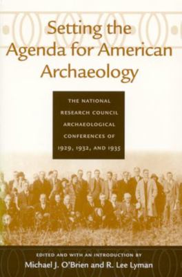 Setting the Agenda for American Archaeology: Th... 0817310843 Book Cover