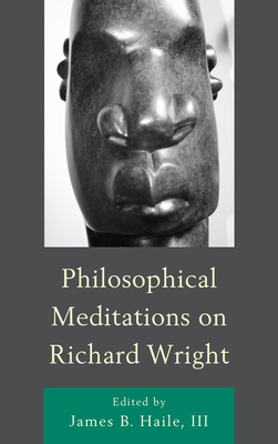 Philosophical Meditations on Richard Wright 0739144944 Book Cover