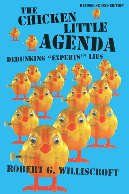 The Chicken Little Agenda: Debunking "Experts'"... 1732478856 Book Cover