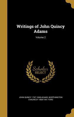 Writings of John Quincy Adams; Volume 2 1371086494 Book Cover