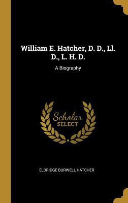 William E. Hatcher, D. D., Ll. D., L. H. D.: A ... [French] 027083091X Book Cover