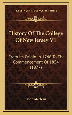 History Of The College Of New Jersey V1: From I... 1166253341 Book Cover