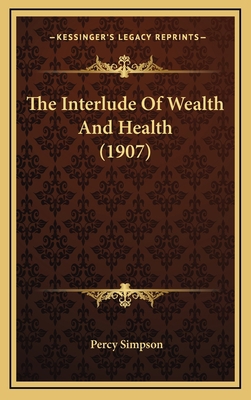 The Interlude Of Wealth And Health (1907) 1168681804 Book Cover