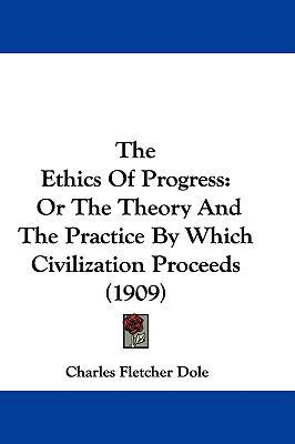 The Ethics Of Progress: Or The Theory And The P... 143741298X Book Cover