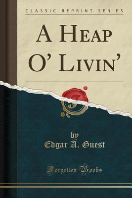 A Heap O' Livin' (Classic Reprint) 1331656516 Book Cover