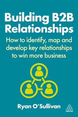 Building B2B Relationships: How to Identify, Ma... 1398615447 Book Cover