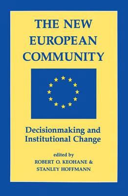 The New European Community: Decisionmaking And ... 0813382718 Book Cover