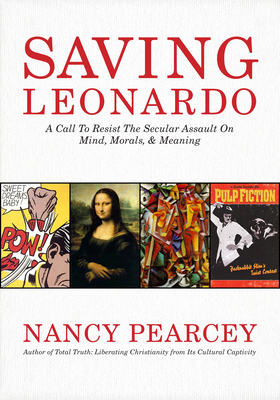 Saving Leonardo: A Call to Resist the Secular A... 1433669277 Book Cover