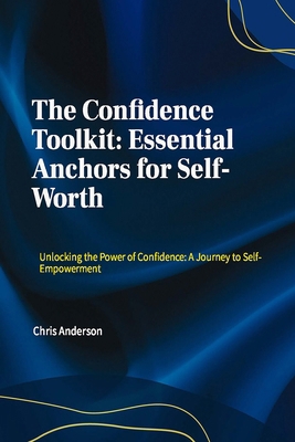 The Confidence Toolkit: Essential Anchors for S... B0DZ74C22C Book Cover