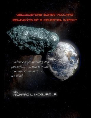 Yellowstone Super Volcano... Remnants Of A Cele... 1477477462 Book Cover