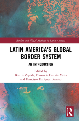 Latin America's Global Border System: An Introd... 1032068817 Book Cover