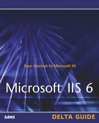 Microsoft IIS 6 Delta Guide 0672325756 Book Cover