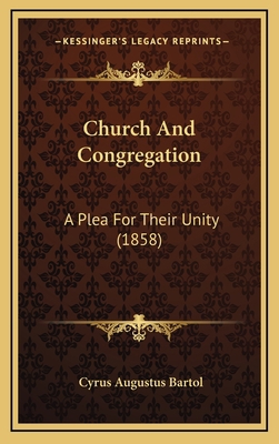 Church and Congregation: A Plea for Their Unity... 1164785567 Book Cover