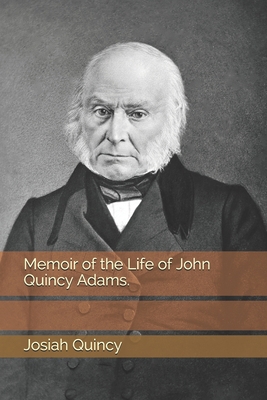 Memoir of the Life of John Quincy Adams. B08VCH8XRT Book Cover