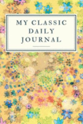 Paperback My Classic Daily Journal : Classic Blank Notebook (Lined Notebook Journal, Composition Book Journal/Diary) ( Size 6x9, 120 Pages) Book