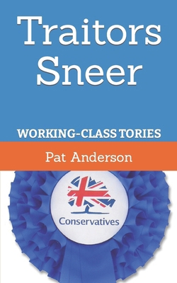 Traitors Sneer: Working-Class Tories B09MYYXDCJ Book Cover