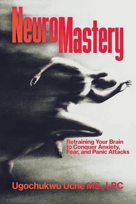 NeuroMastery Retraining Your Brain to Conquer A... B0D2ZFJ6GK Book Cover