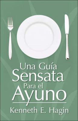 Una Guía Sensata Para El Ayuno: (A Commonsense ... [Spanish] 0892761318 Book Cover