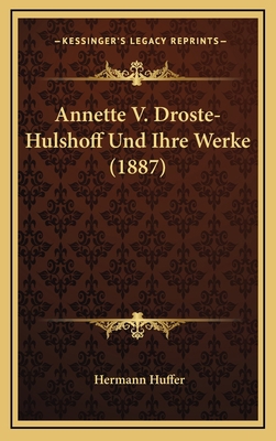 Annette V. Droste-Hulshoff Und Ihre Werke (1887) [German] 1167917391 Book Cover