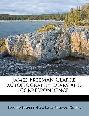 James Freeman Clarke: Autobiography, Diary and ... 1177215802 Book Cover