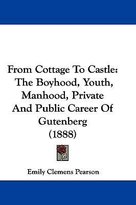 From Cottage to Castle: The Boyhood, Youth, Man... 1104814137 Book Cover