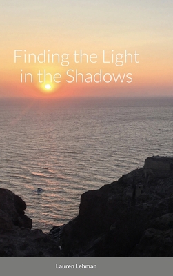 Finding the Light in the Shadows 1716381037 Book Cover