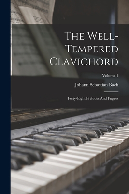 The Well-tempered Clavichord: Forty-eight Prelu... 1015786731 Book Cover