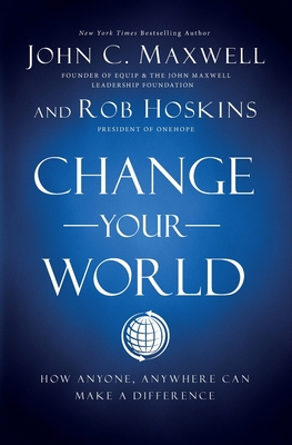 Change Your World: How Anyone, Anywhere Can Mak... 1400224926 Book Cover