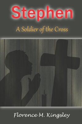 Stephen: A Soldier of the Cross            Book Cover