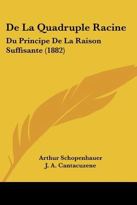 De La Quadruple Racine: Du Principe De La Raiso... [French] 1160397074 Book Cover