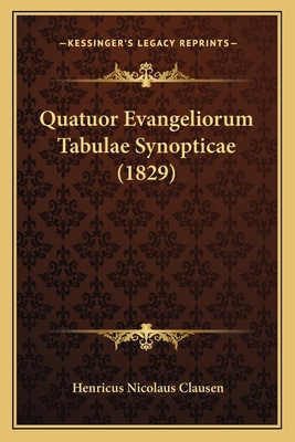 Quatuor Evangeliorum Tabulae Synopticae (1829) [Latin] 1165672227 Book Cover