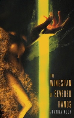 The Wingspan of Severed Hands 195165806X Book Cover